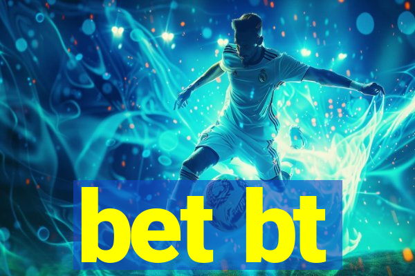 bet bt